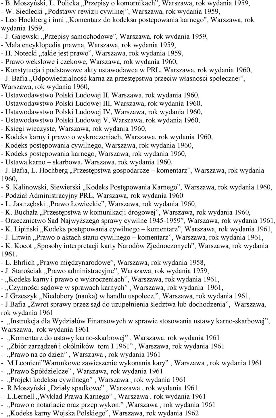 Gajewski Przepisy samochodowe, Warszawa, rok wydania 1959, - Mała encyklopedia prawna, Warszawa, rok wydania 1959, - H.