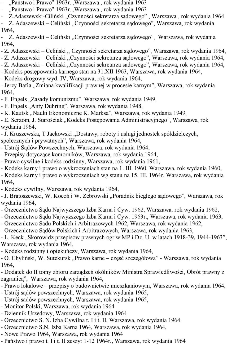 Adaszewski Celiński Czynności sekretarza sadowego, Warszawa, rok wydania 1964, - Kodeks postępowania karnego stan na 31.XII 1963, Warszawa, rok wydania 1964, - Kodeks drogowy wyd.