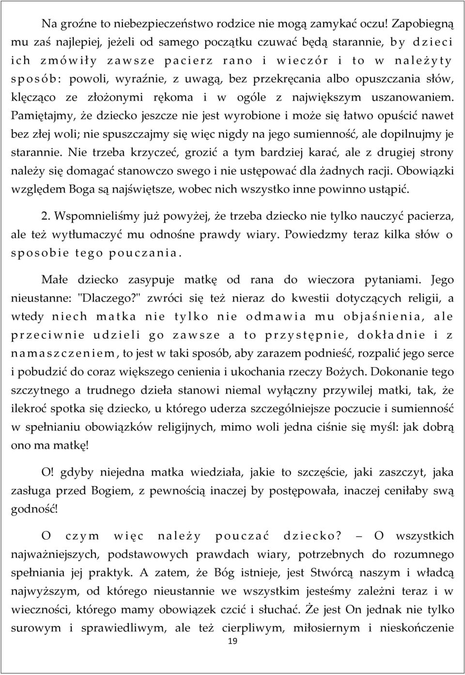 : powoli, wyraźnie, z uwagą, bez przekręcania albo opuszczania słów, klęcząco ze złożonymi rękoma i w ogóle z największym uszanowaniem.