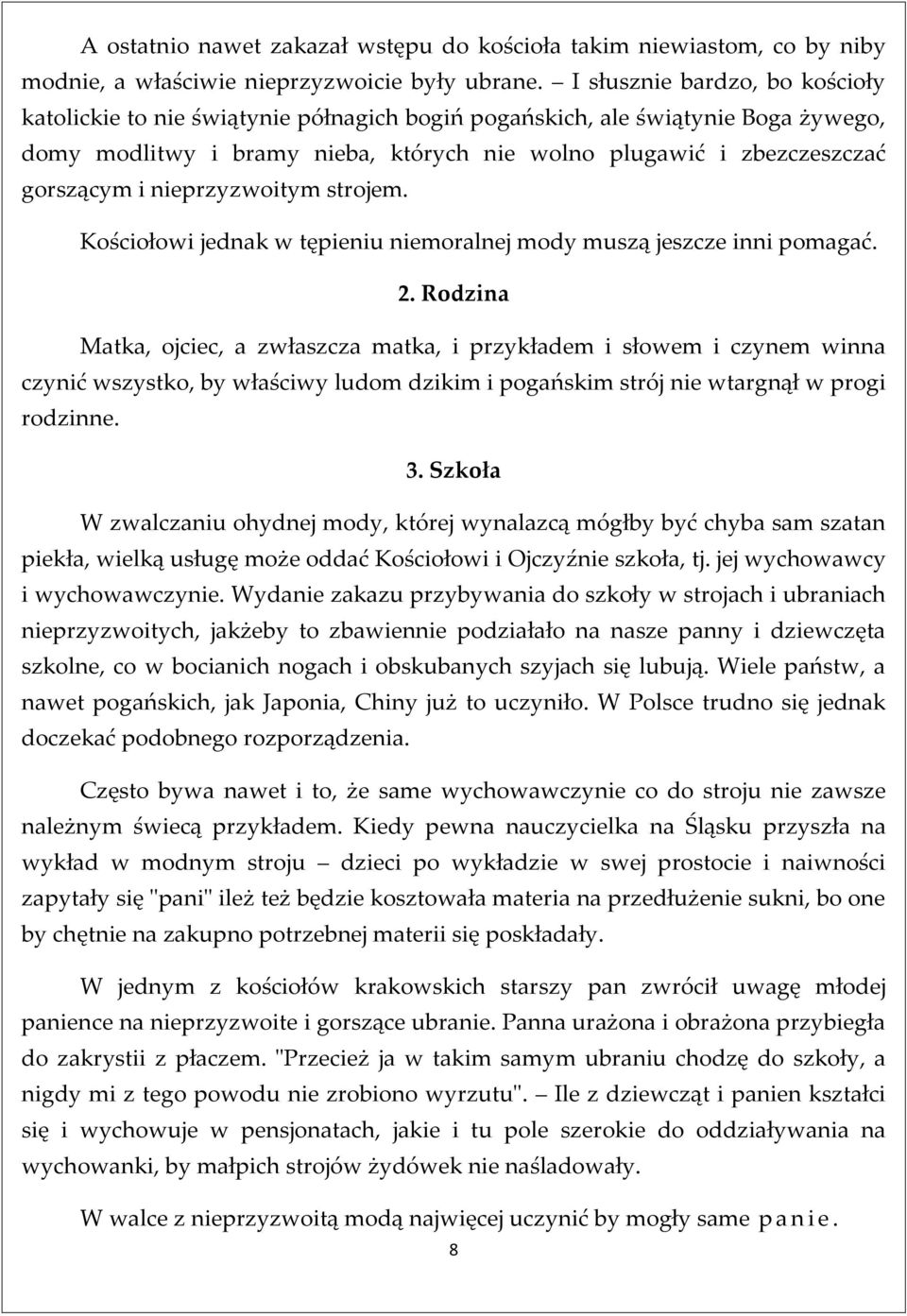 nieprzyzwoitym strojem. Kościołowi jednak w tępieniu niemoralnej mody muszą jeszcze inni pomagać. 2.