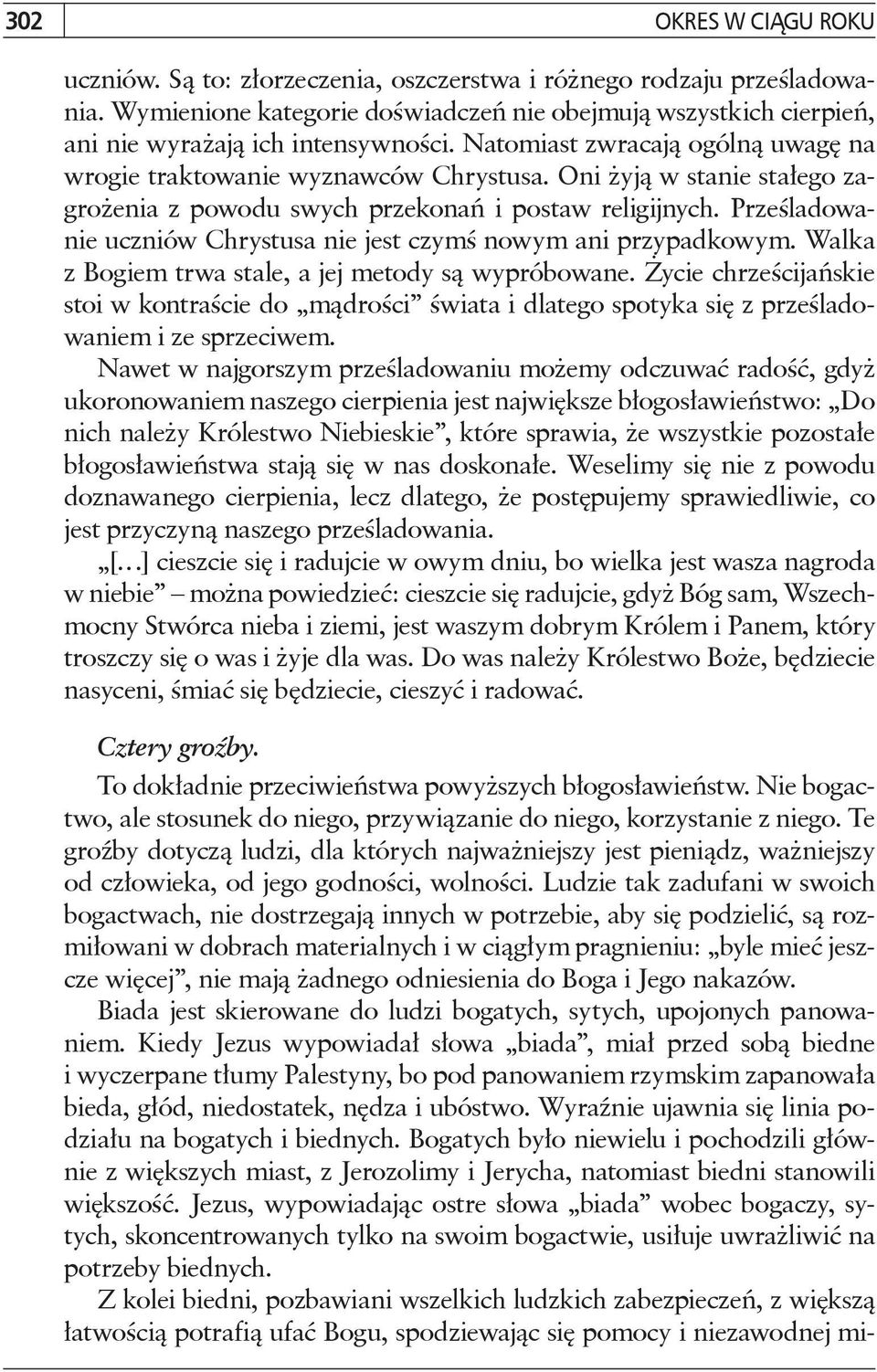 Oni żyją w stanie stałego zagrożenia z powodu swych przekonań i postaw religijnych. Prześladowanie uczniów Chrystusa nie jest czymś nowym ani przypadkowym.