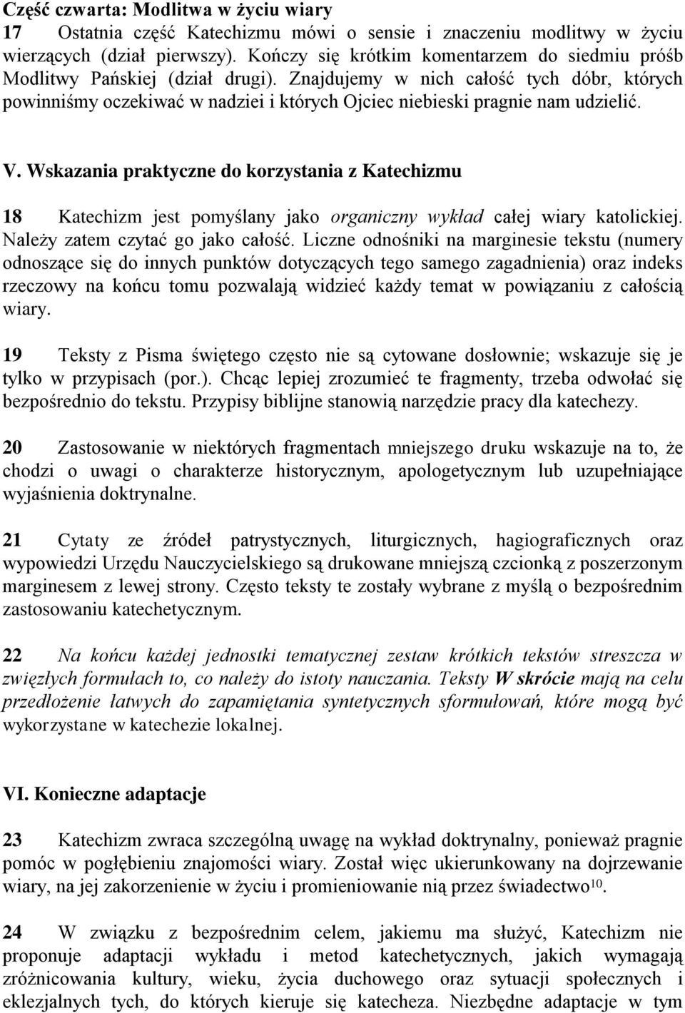 Znajdujemy w nich całość tych dóbr, których powinniśmy oczekiwać w nadziei i których Ojciec niebieski pragnie nam udzielić. V.