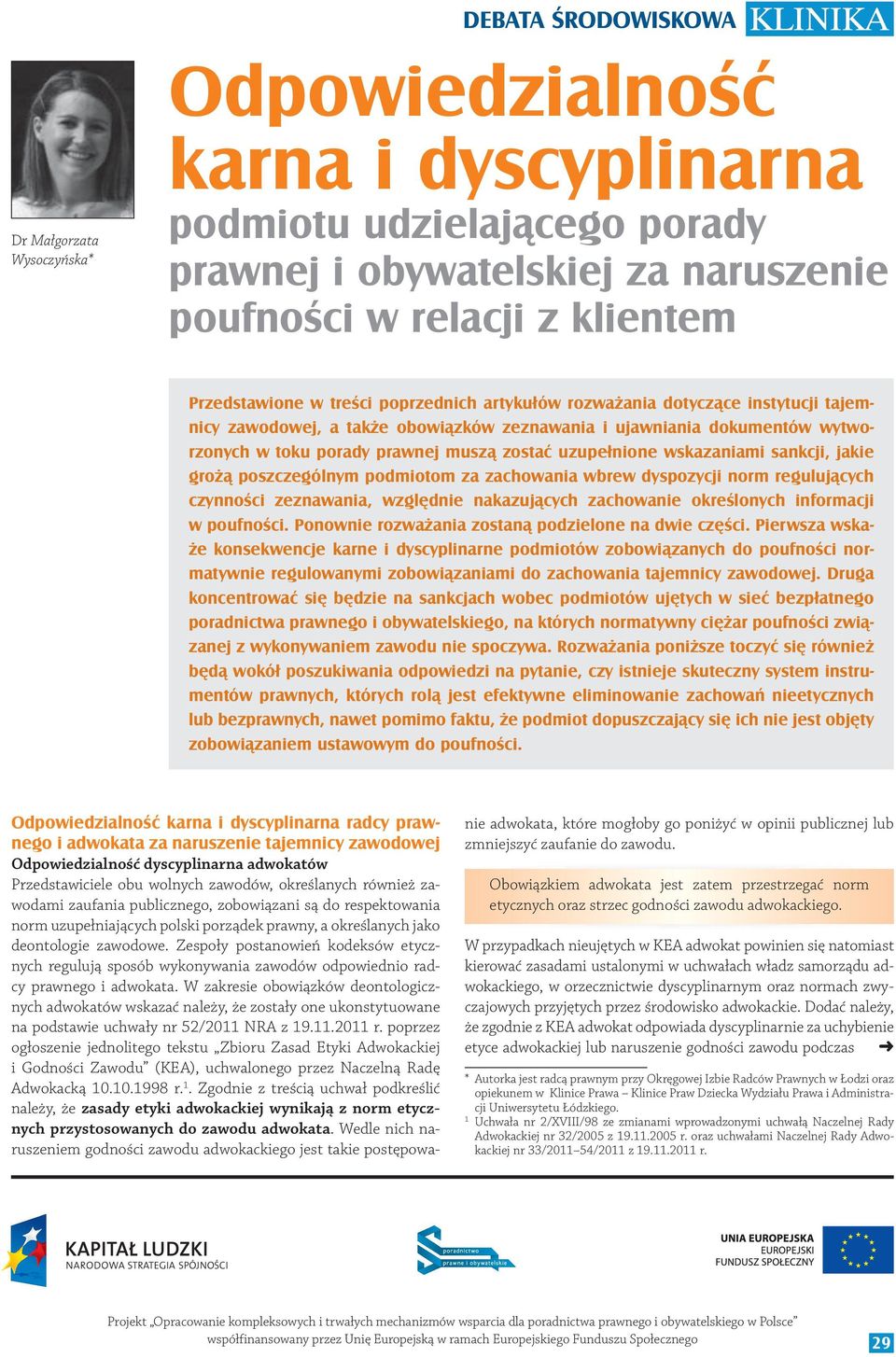 jakie grożą poszczególnym podmiotom za zachowania wbrew dyspozycji norm regulujących czynności zeznawania, względnie nakazujących zachowanie określonych informacji w poufności.