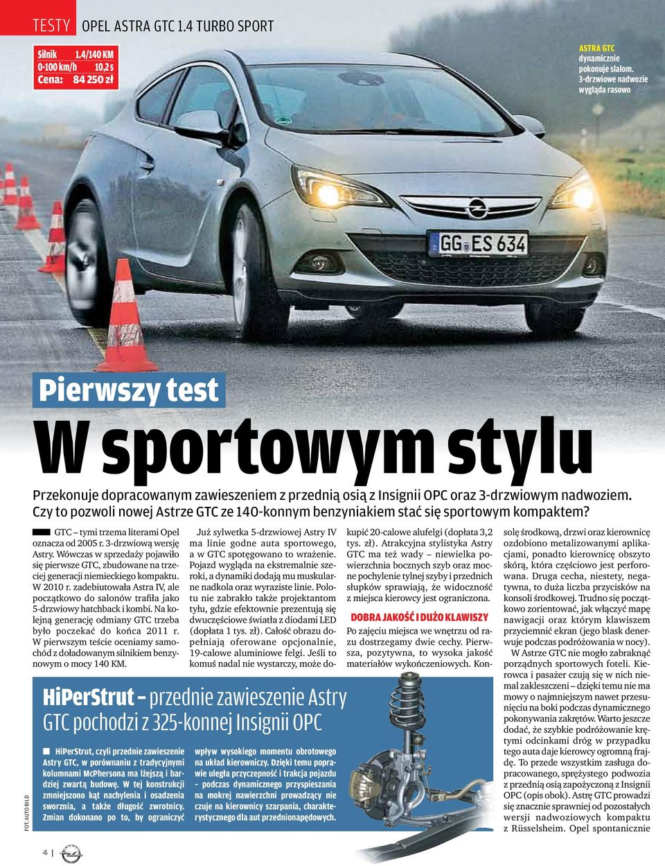 Czy to pozwoli nowej Astrze GTC ze 140-konnym benzyniakiem stać się sportowym kompaktem? GTC tymi trzema literami Opel oznacza od 2005 r. 3-drzwiową wersję Astry.