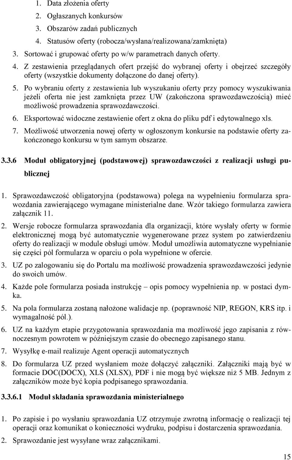 Z zestawienia przeglądanych ofert przejść do wybranej oferty i obejrzeć szczegóły oferty (wszystkie dokumenty dołączone do danej oferty). 5.