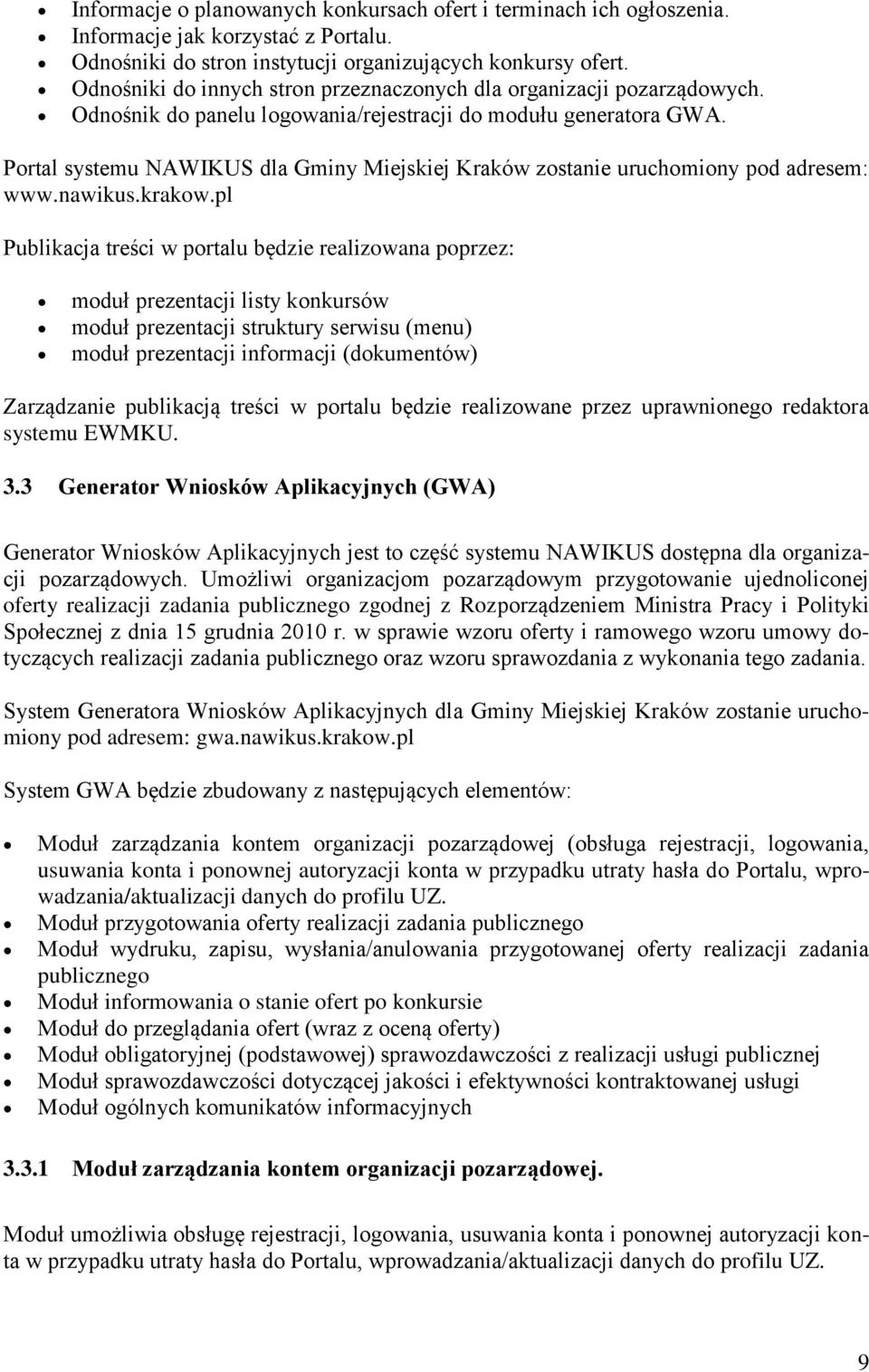 Portal systemu NAWIKUS dla Gminy Miejskiej Kraków zostanie uruchomiony pod adresem: www.nawikus.krakow.