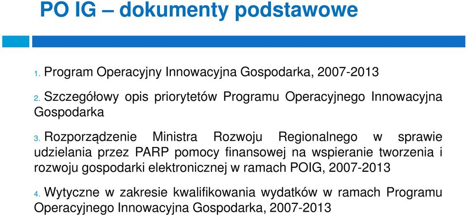 Rozporządzenie Ministra Rozwoju Regionalnego w sprawie udzielania przez PARP pomocy finansowej na wspieranie