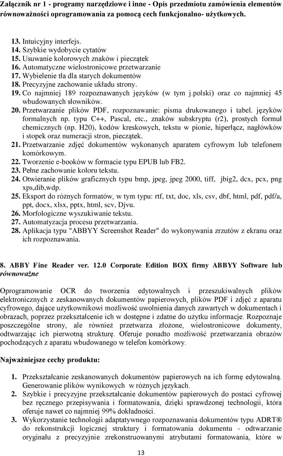 Przetwarzanie plików PDF, rozpoznawanie: pisma drukowanego i tabel. języków formalnych np. typu C++, Pascal, etc., znaków subskryptu (r2), prostych formuł chemicznych (np.
