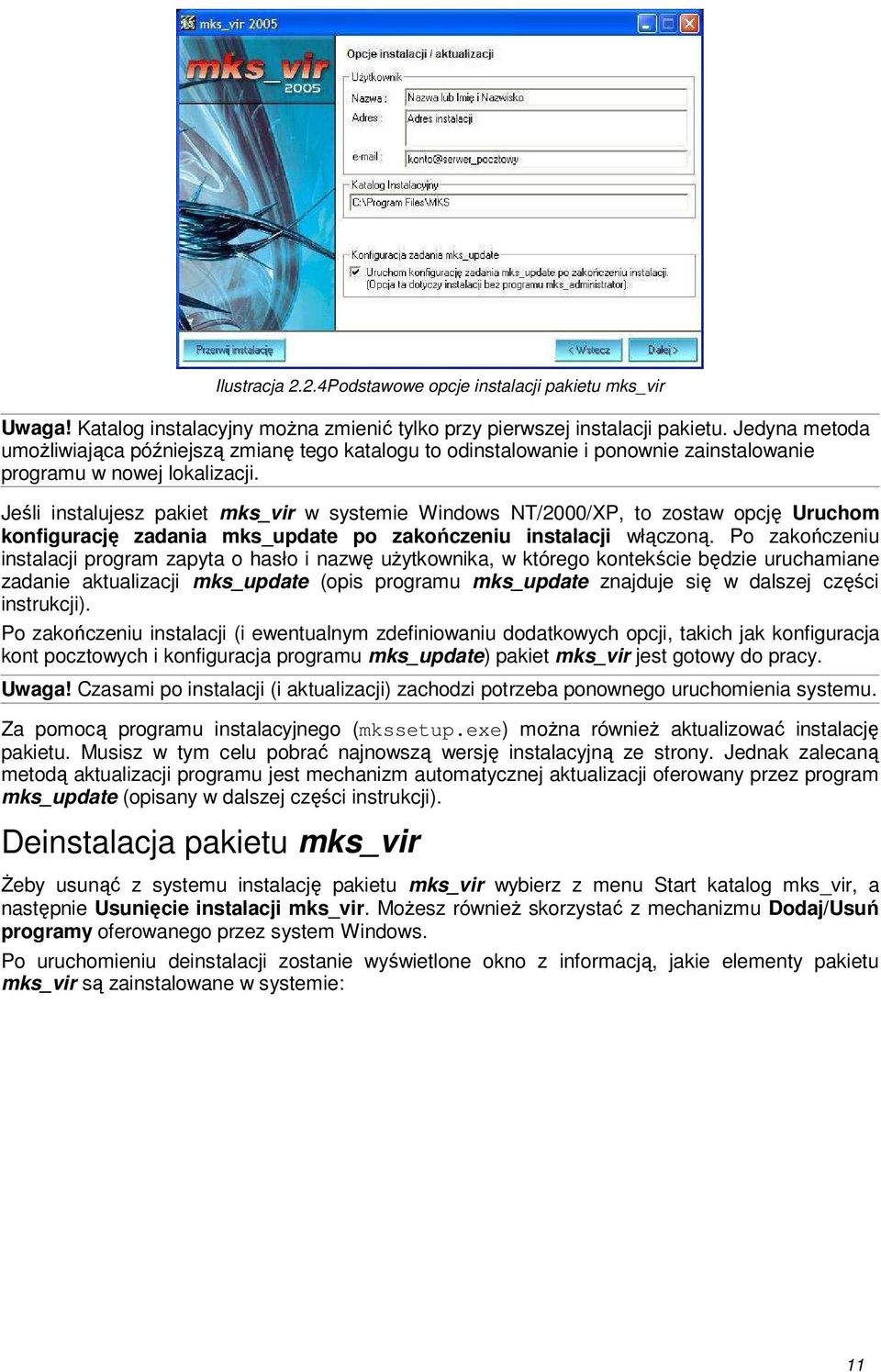 Jeli instalujesz pakiet mks_vir w systemie Windows NT/2000/XP, to zostaw opcj Uruchom konfiguracj zadania mks_update po zakoczeniu instalacji włczon.