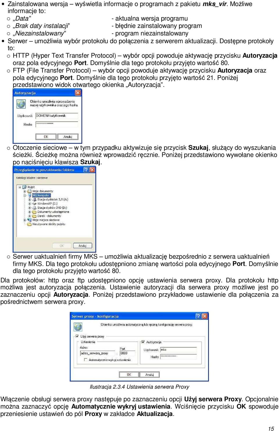 połczenia z serwerem aktualizacji. Dostpne protokoły to: o HTTP (Hyper Text Transfer Protocol) wybór opcji powoduje aktywacj przycisku Autoryzacja oraz pola edycyjnego Port.