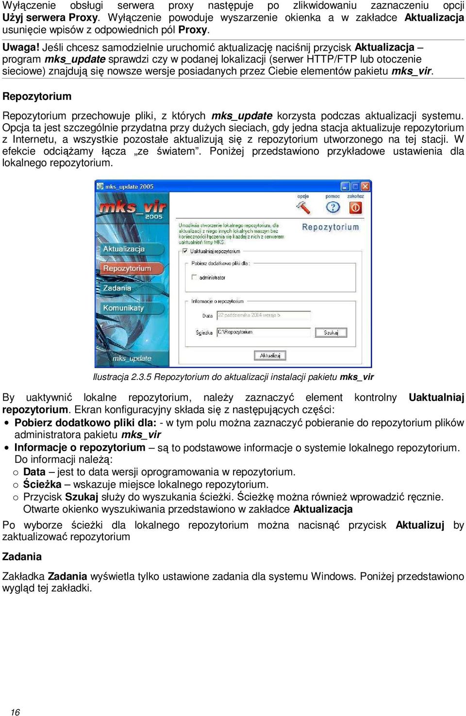 Jeli chcesz samodzielnie uruchomi aktualizacj nacinij przycisk Aktualizacja program mks_update sprawdzi czy w podanej lokalizacji (serwer HTTP/FTP lub otoczenie sieciowe) znajduj si nowsze wersje