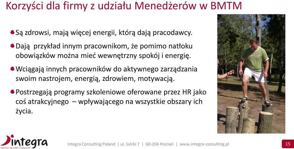 Wciągają innych pracowników do aktywnego zarządzania swoim nastrojem, energią, zdrowiem, motywacją.