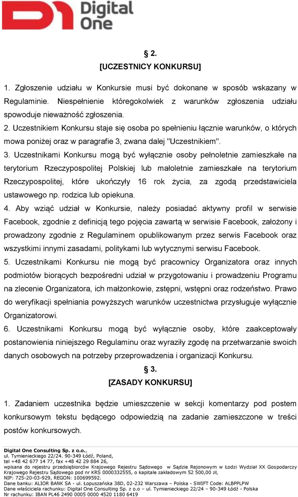 Uczestnikiem Konkursu staje się osoba po spełnieniu łącznie warunków, o których mowa poniżej oraz w paragrafie 3,