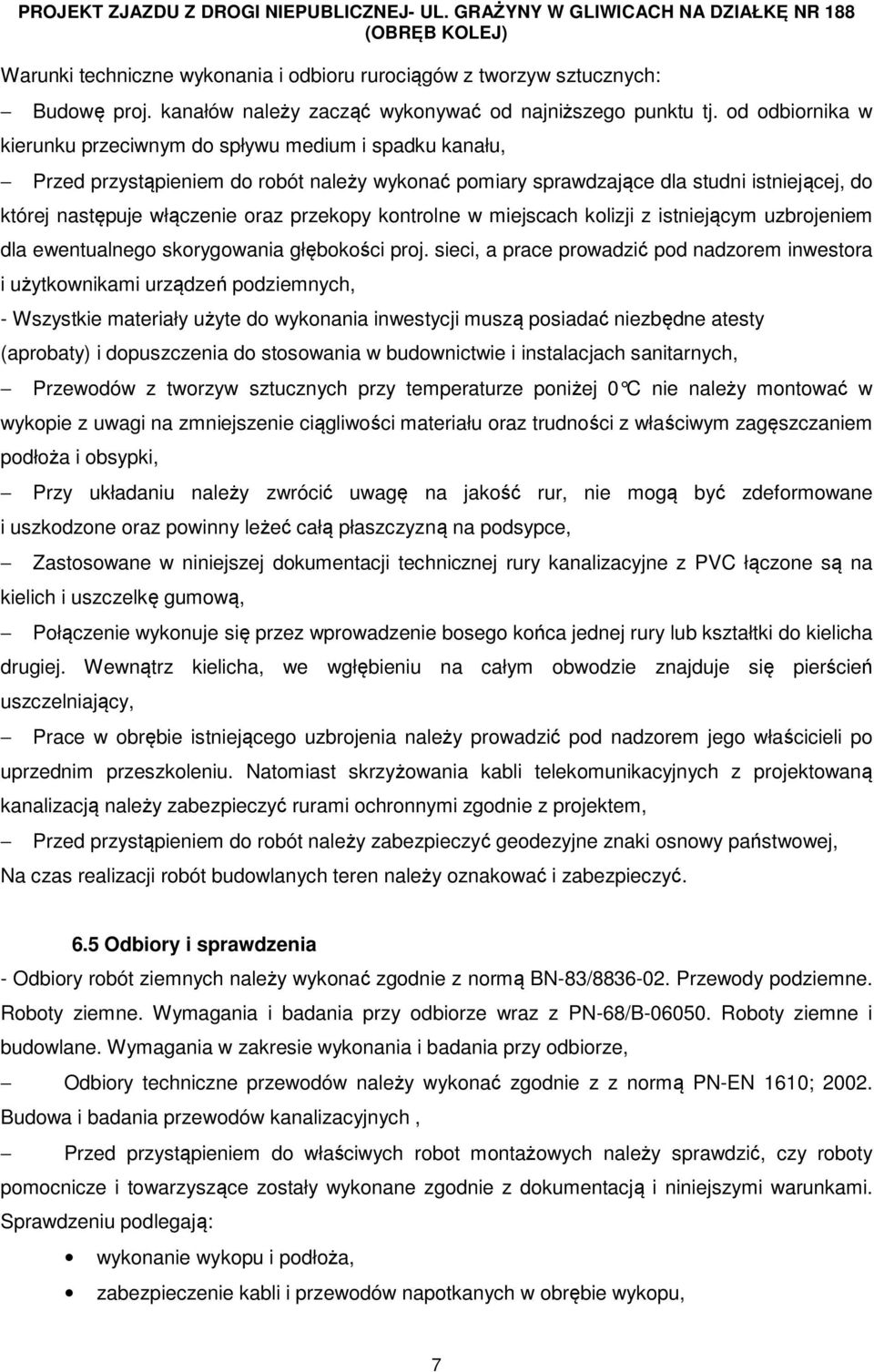 przekopy kontrolne w miejscach kolizji z istniejącym uzbrojeniem dla ewentualnego skorygowania głębokości proj.