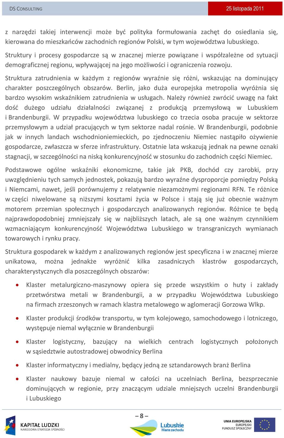 Struktura zatrudnienia w każdym z regionów wyraźnie się różni, wskazując na dominujący charakter poszczególnych obszarów.