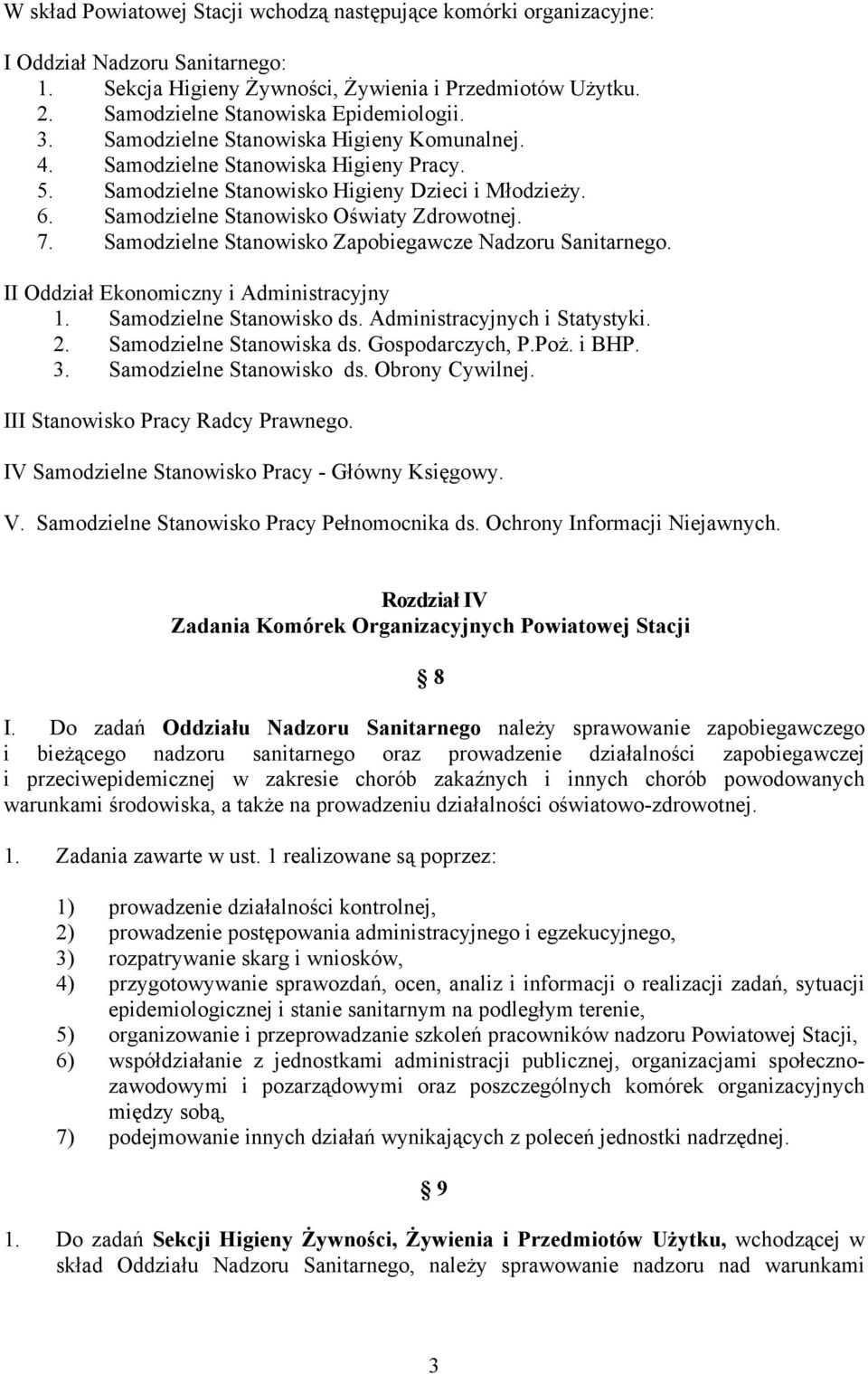 Samodzielne Stanowisko Zapobiegawcze Nadzoru Sanitarnego. II Oddział Ekonomiczny i Administracyjny 1. Samodzielne Stanowisko ds. Administracyjnych i Statystyki. 2. Samodzielne Stanowiska ds.