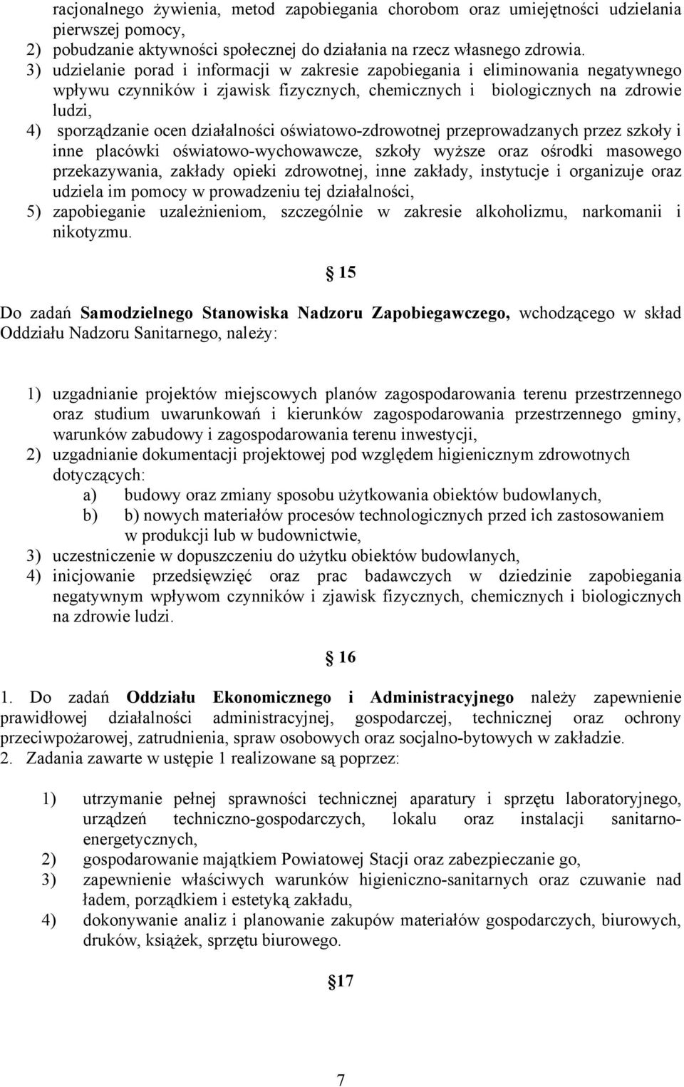 działalności oświatowo-zdrowotnej przeprowadzanych przez szkoły i inne placówki oświatowo-wychowawcze, szkoły wyższe oraz ośrodki masowego przekazywania, zakłady opieki zdrowotnej, inne zakłady,