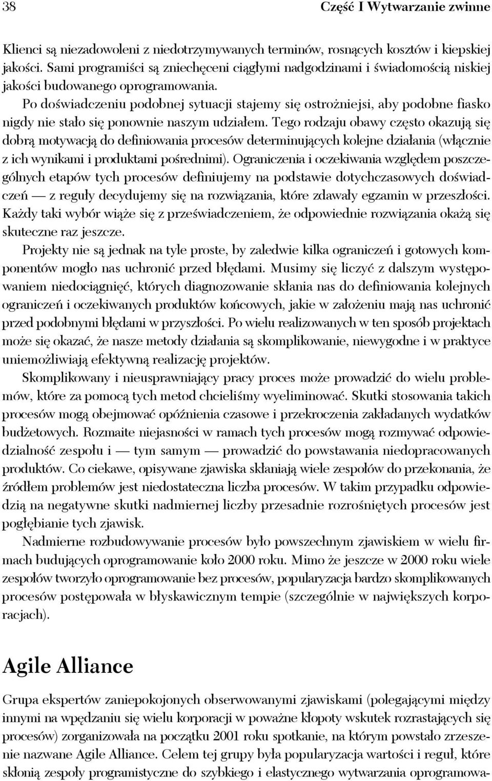 Po doświadczeniu podobnej sytuacji stajemy się ostrożniejsi, aby podobne fiasko nigdy nie stało się ponownie naszym udziałem.