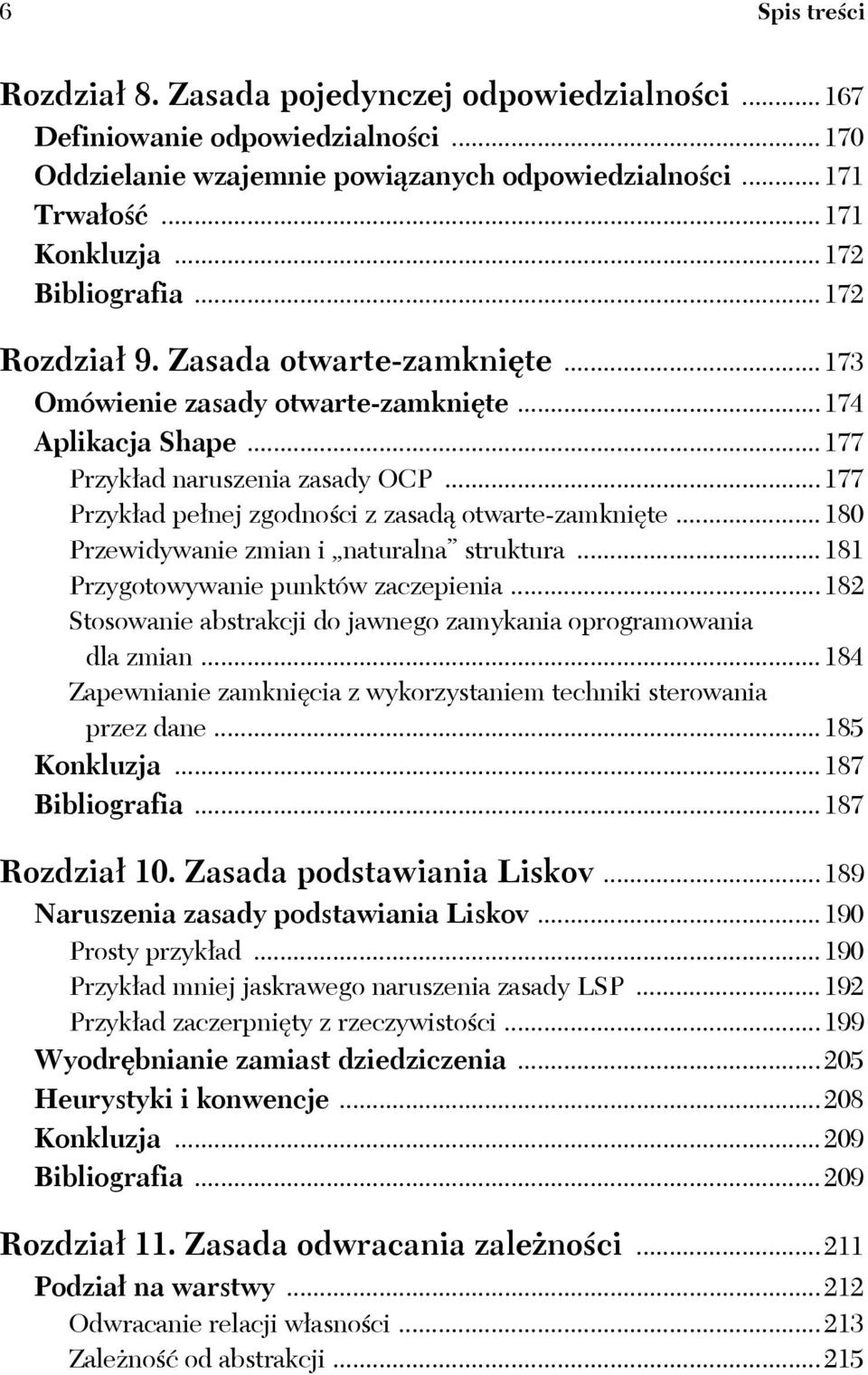 ..177 Przykład pełnej zgodności z zasadą otwarte-zamknięte...180 Przewidywanie zmian i naturalna struktura...181 Przygotowywanie punktów zaczepienia.