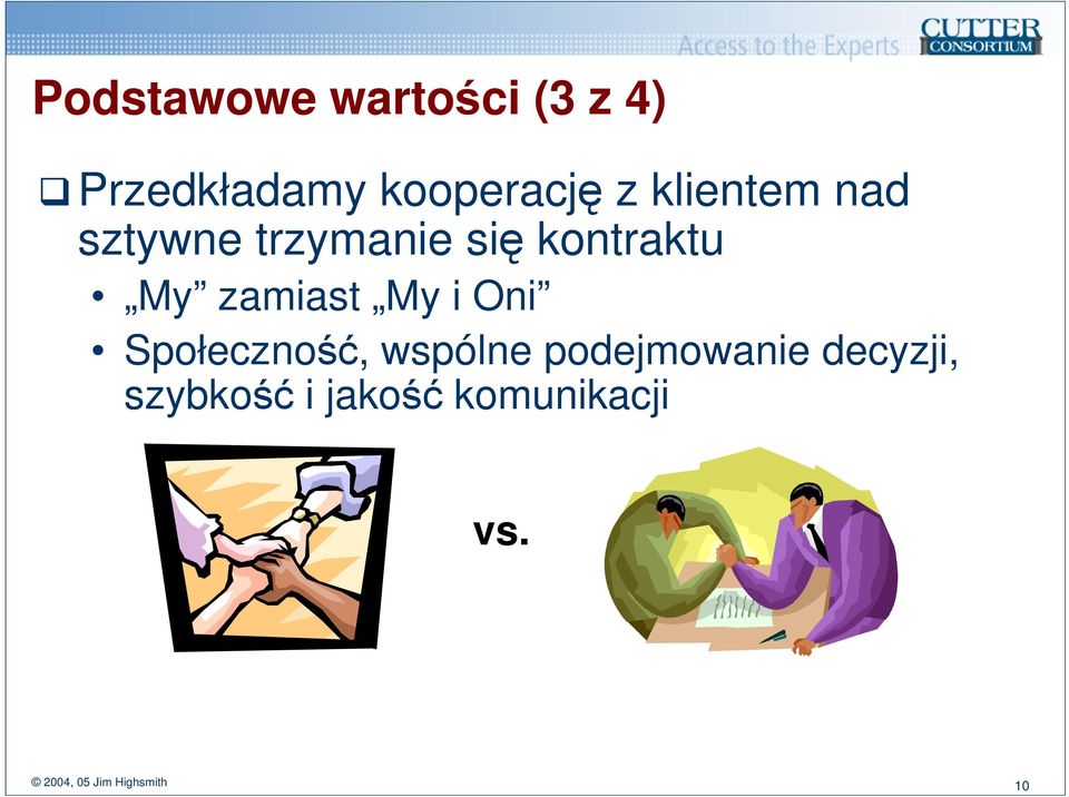 My i Oni Społeczność, wspólne podejmowanie decyzji,