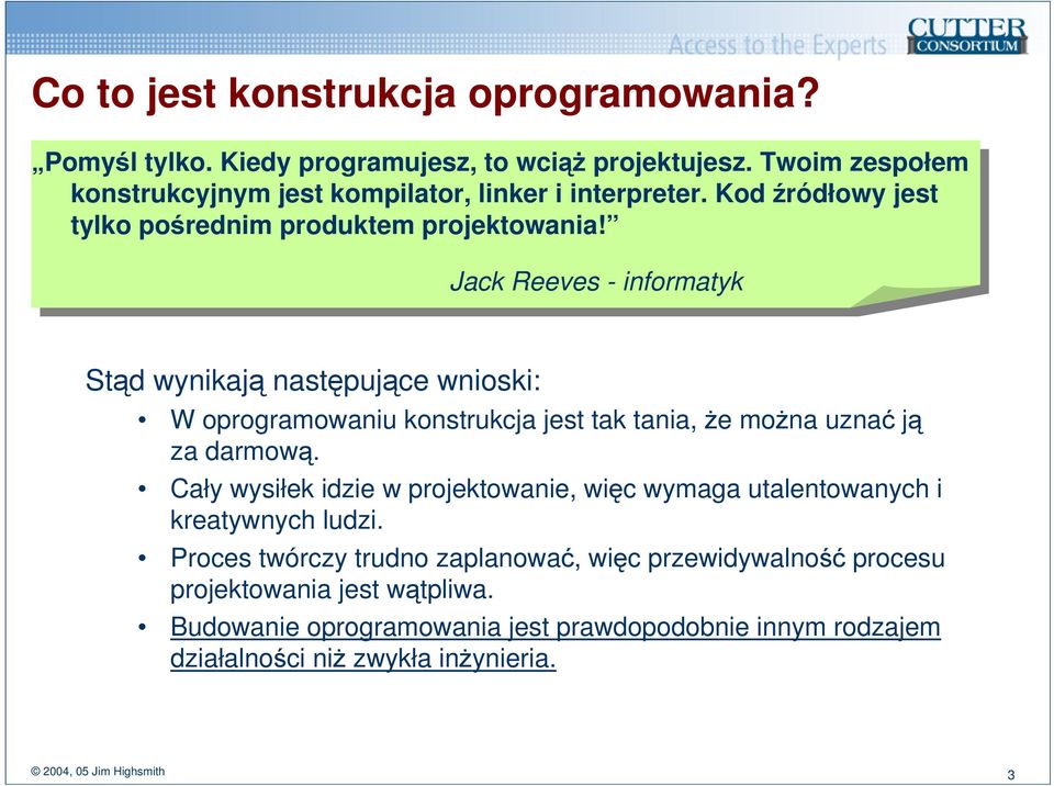 Jack Jack Reeves --informatyk Stąd wynikają następujące wnioski: W oprogramowaniu konstrukcja jest tak tania, że można uznać ją za darmową.