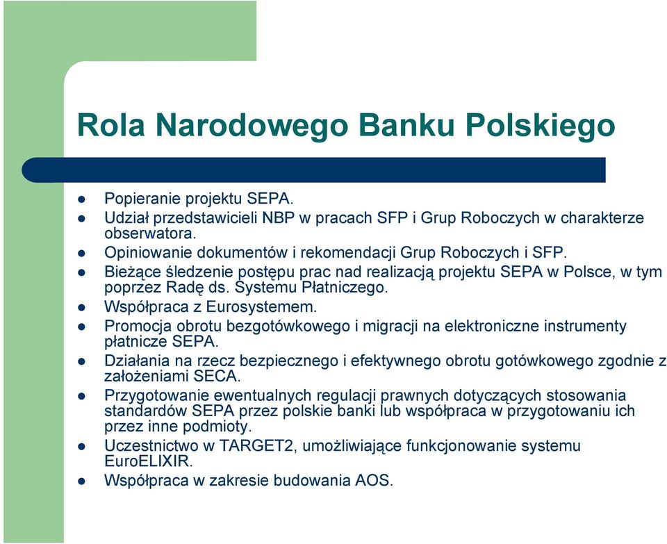 Współpraca z Eurosystemem. Promocja obrotu bezgotówkowego i migracji na elektroniczne instrumenty płatnicze SEPA.