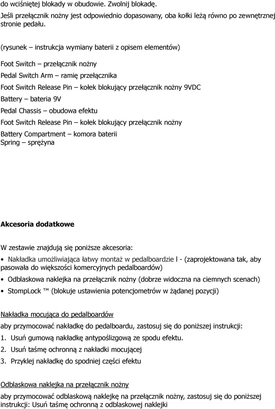 bateria 9V Pedal Chassis obudowa efektu Foot Switch Release Pin kołek blokujący przełącznik nożny Battery Compartment komora baterii Spring sprężyna Akcesoria dodatkowe W zestawie znajdują się