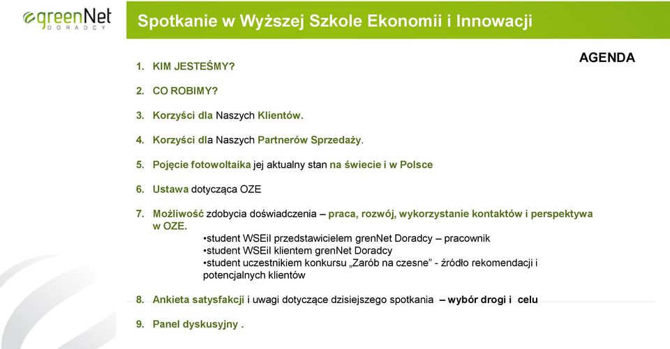 Możliwość zdobycia doświadczenia praca, rozwój, wykorzystanie kontaktów i perspektywa w OZE.