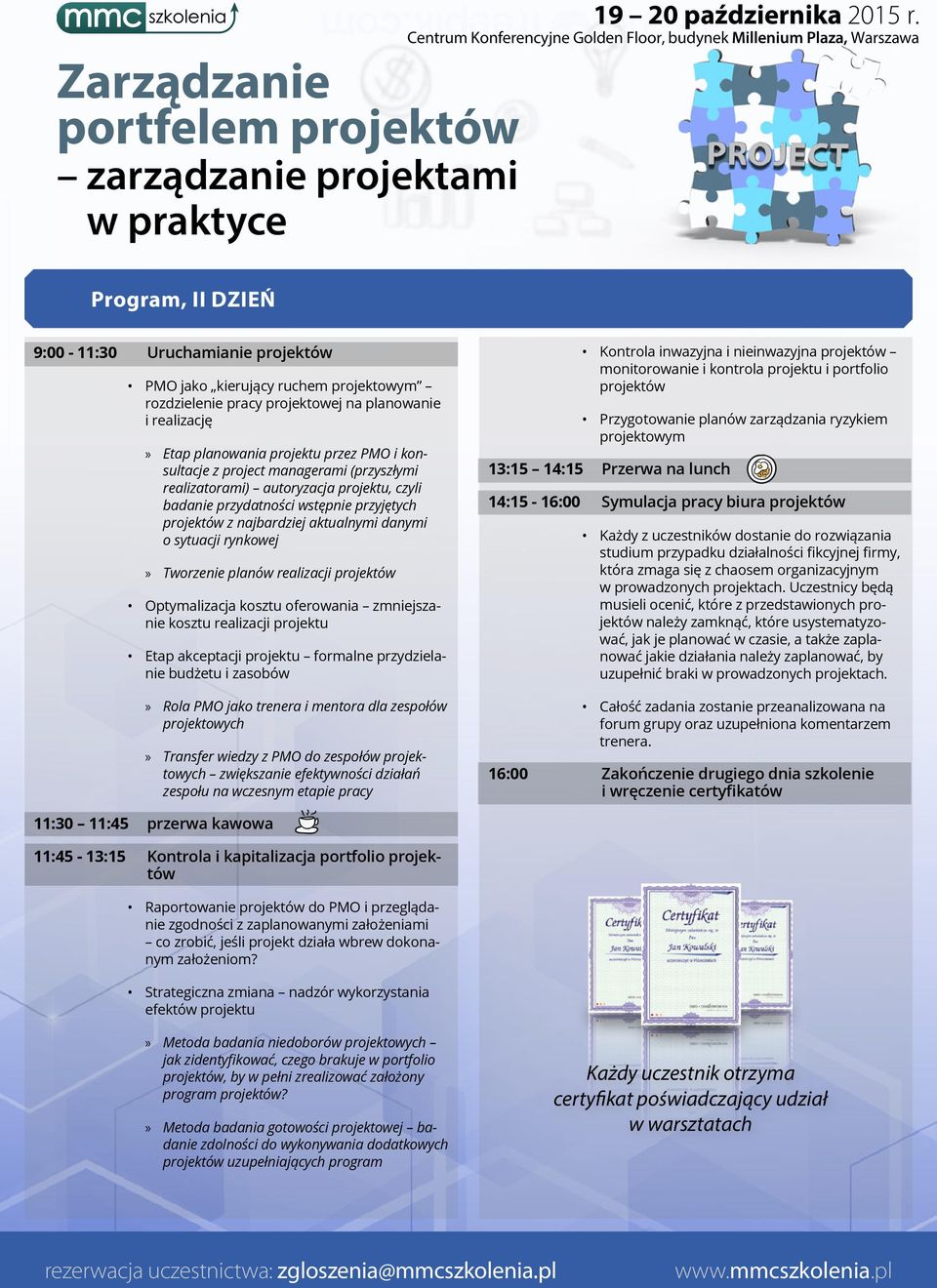 realizacji projektów Optymalizacja kosztu oferowania zmniejszanie kosztu realizacji projektu Etap akceptacji projektu formalne przydzielanie budżetu i zasobów Rola PMO jako trenera i mentora dla