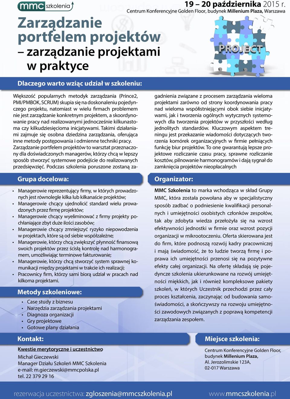 projektach, które są od siebie współzależne; Managerowie, którzy chcą zwiększyć płynność finansową swoich projektów przez ścisłą kontrolę nad harmonogramem, umożliwiając terminowe fakturowanie;