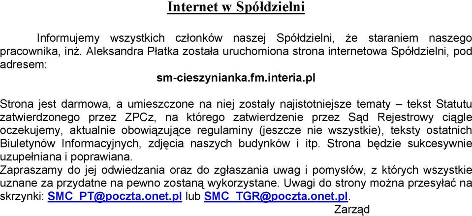 pl Strona jest darmowa, a umieszczone na niej zostały najistotniejsze tematy tekst Statutu zatwierdzonego przez ZPCz, na którego zatwierdzenie przez Sąd Rejestrowy ciągle oczekujemy, aktualnie