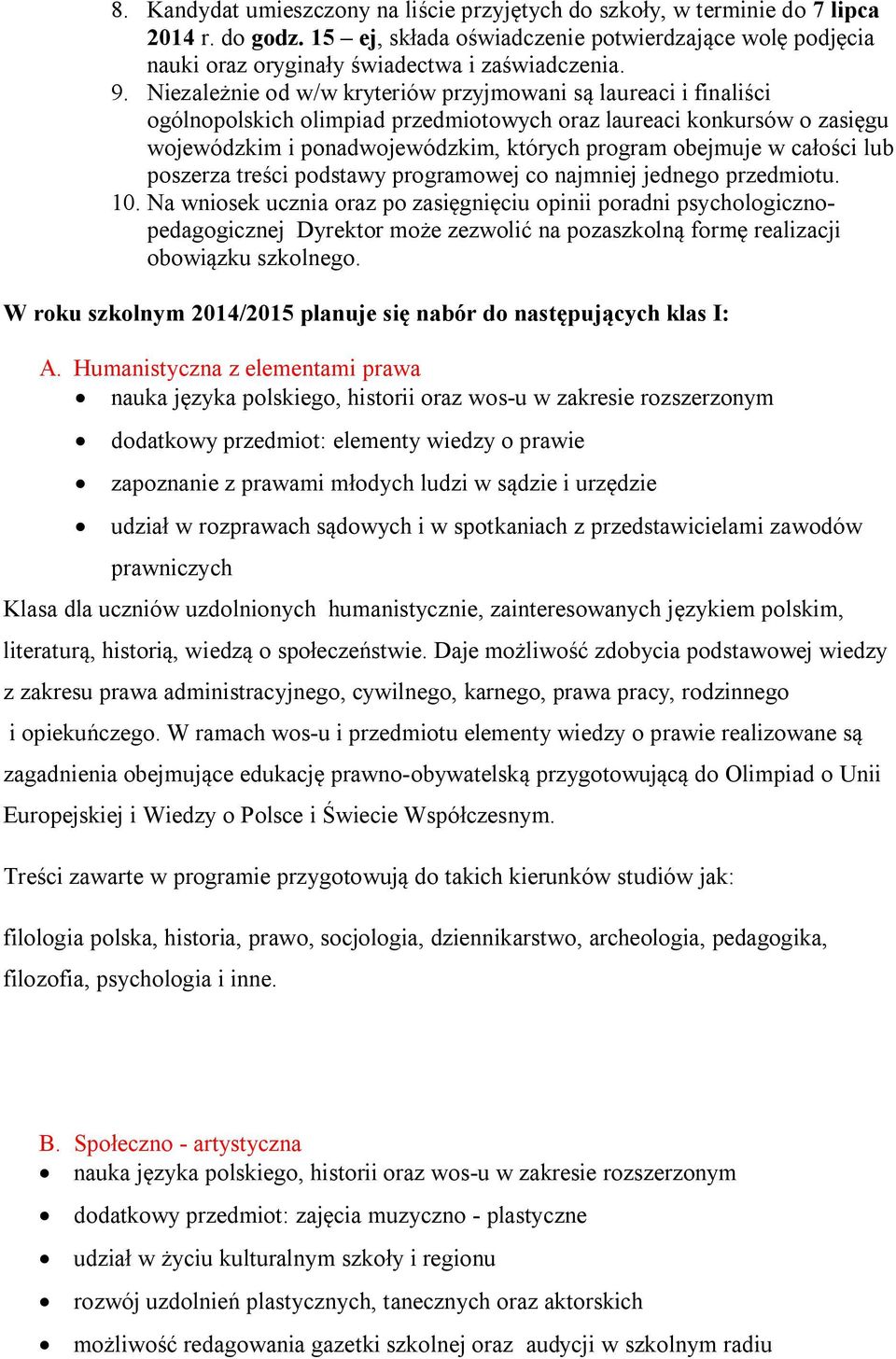 całości lub poszerza treści podstawy programowej co najmniej jednego przedmiotu. 10.