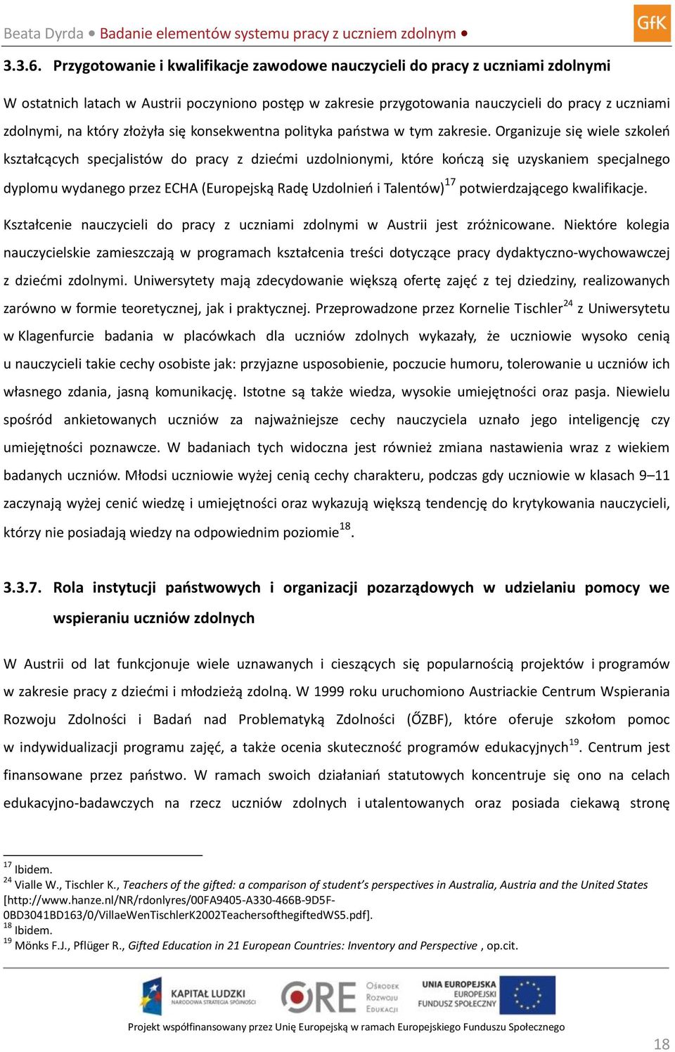 który złożyła się konsekwentna polityka państwa w tym zakresie.