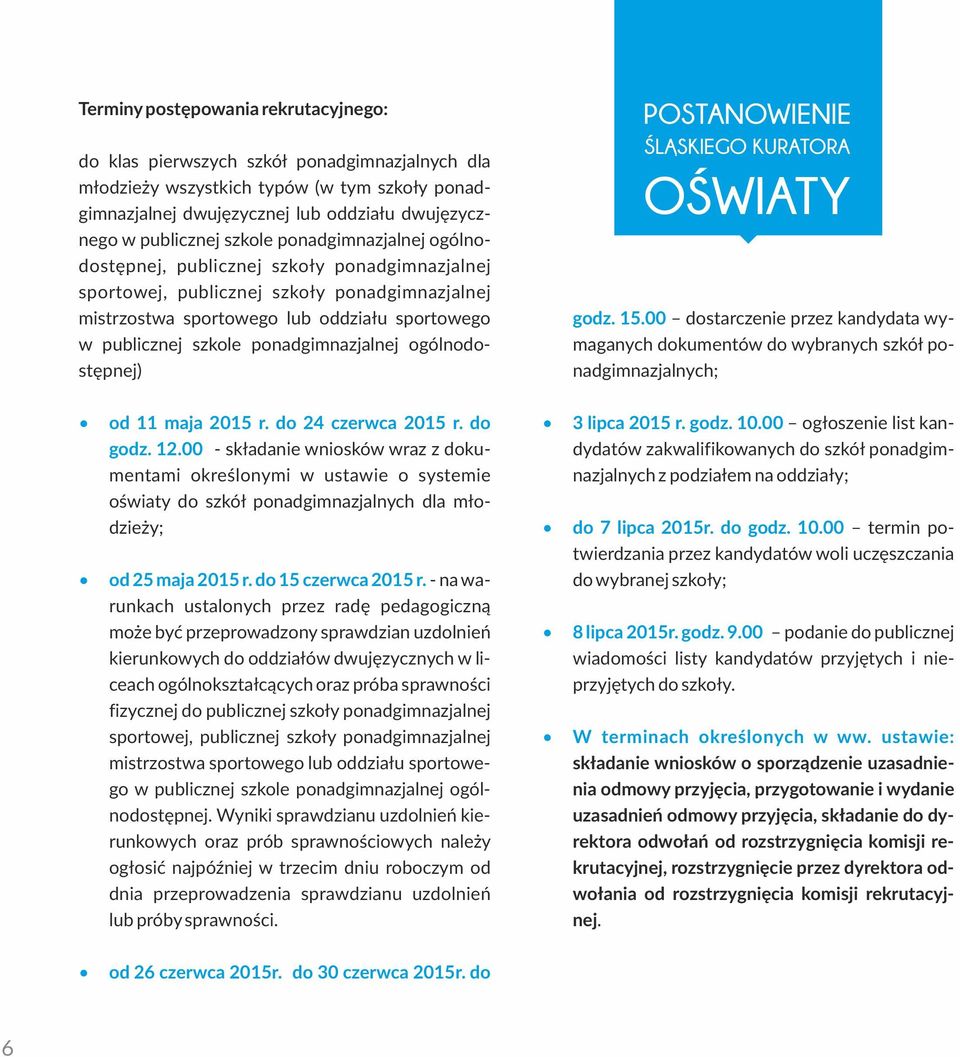 ponadgimnazjalnej ogólnodostępnej) od 11 maja 2015 r. do 24 czerwca 2015 r. do godz. 12.