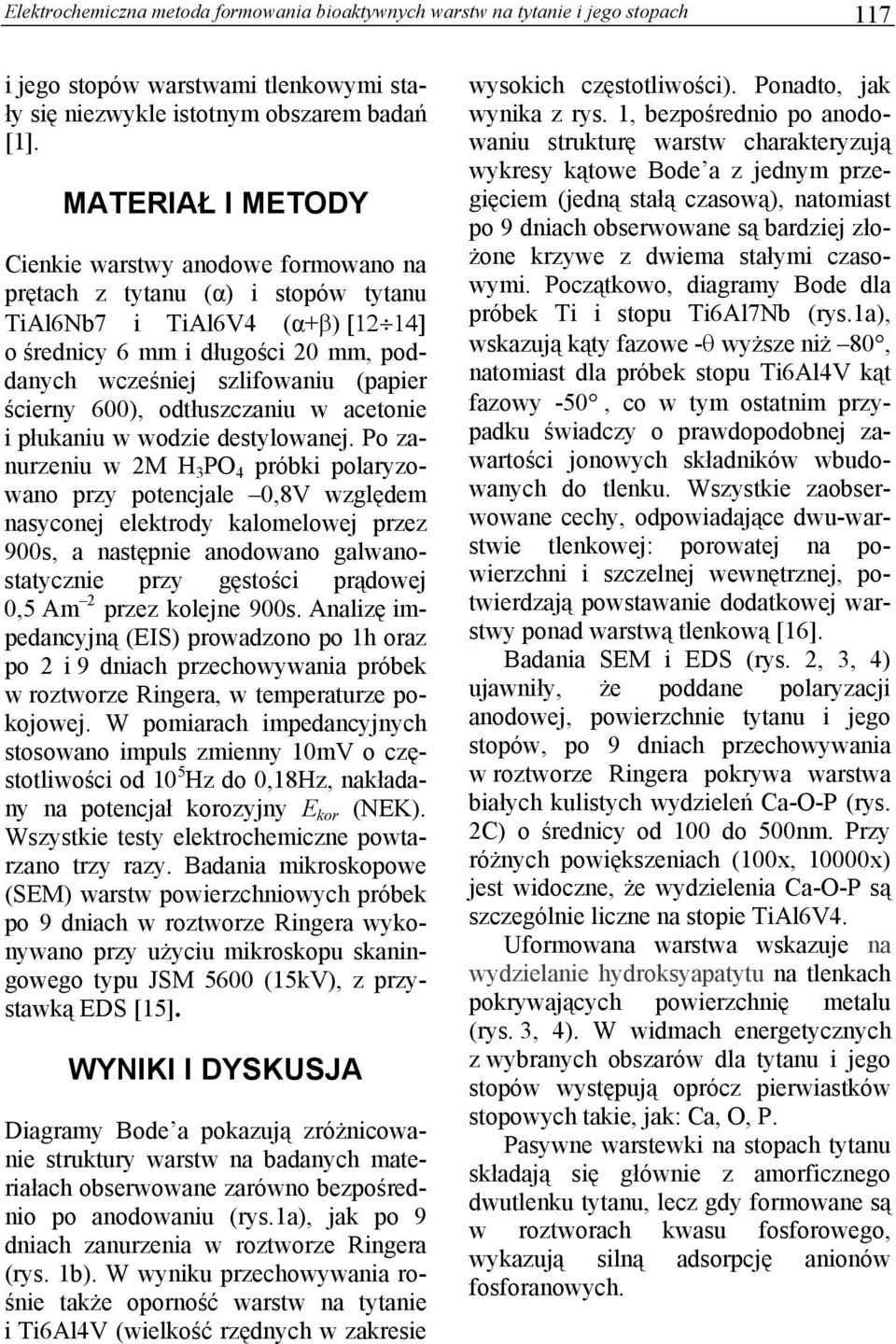 ścierny 600), odtłuszczaniu w acetonie i płukaniu w wodzie destylowanej.