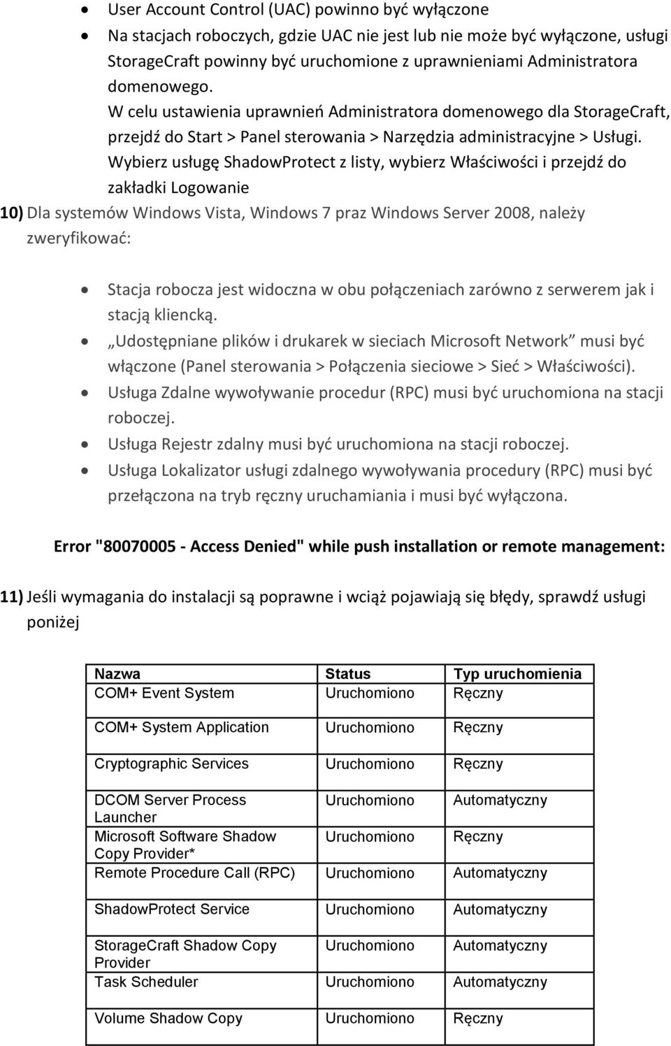 Wybierz usługę ShadowProtect z listy, wybierz Właściwości i przejdź do zakładki Logowanie 10) Dla systemów Windows Vista, Windows 7 praz Windows Server 2008, należy zweryfikowad: Stacja robocza jest
