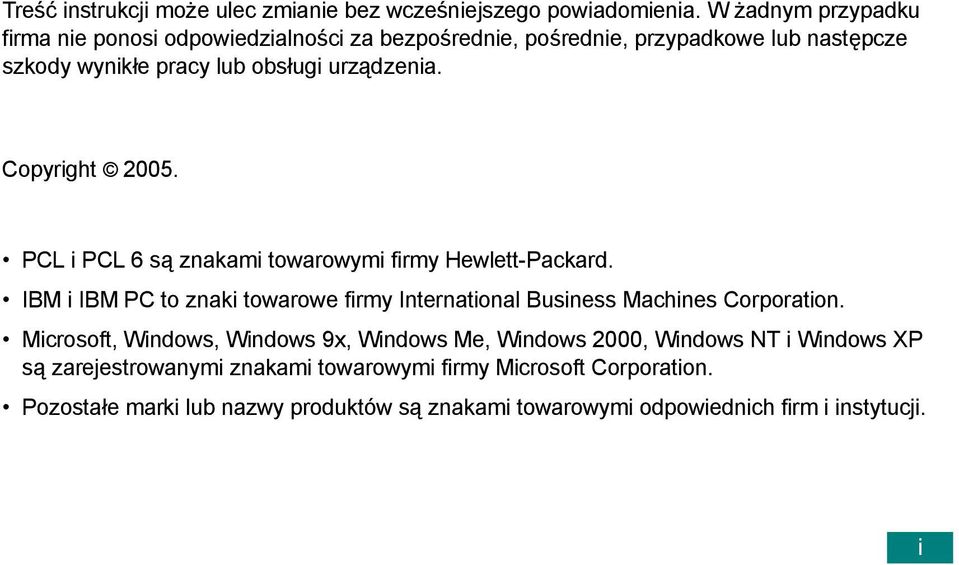 Copyright 2005. PCL i PCL 6 są znakami towarowymi firmy Hewlett-Packard. IBM i IBM PC to znaki towarowe firmy International Business Machines Corporation.