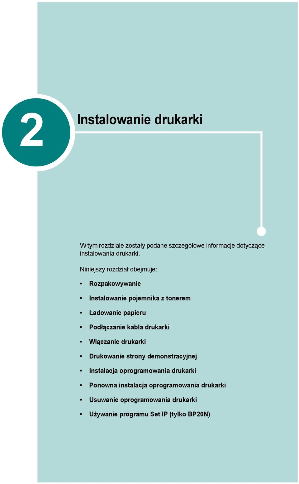 Niniejszy rozdział obejmuje: Rozpakowywanie Instalowanie pojemnika z tonerem Ładowanie papieru Podłączanie