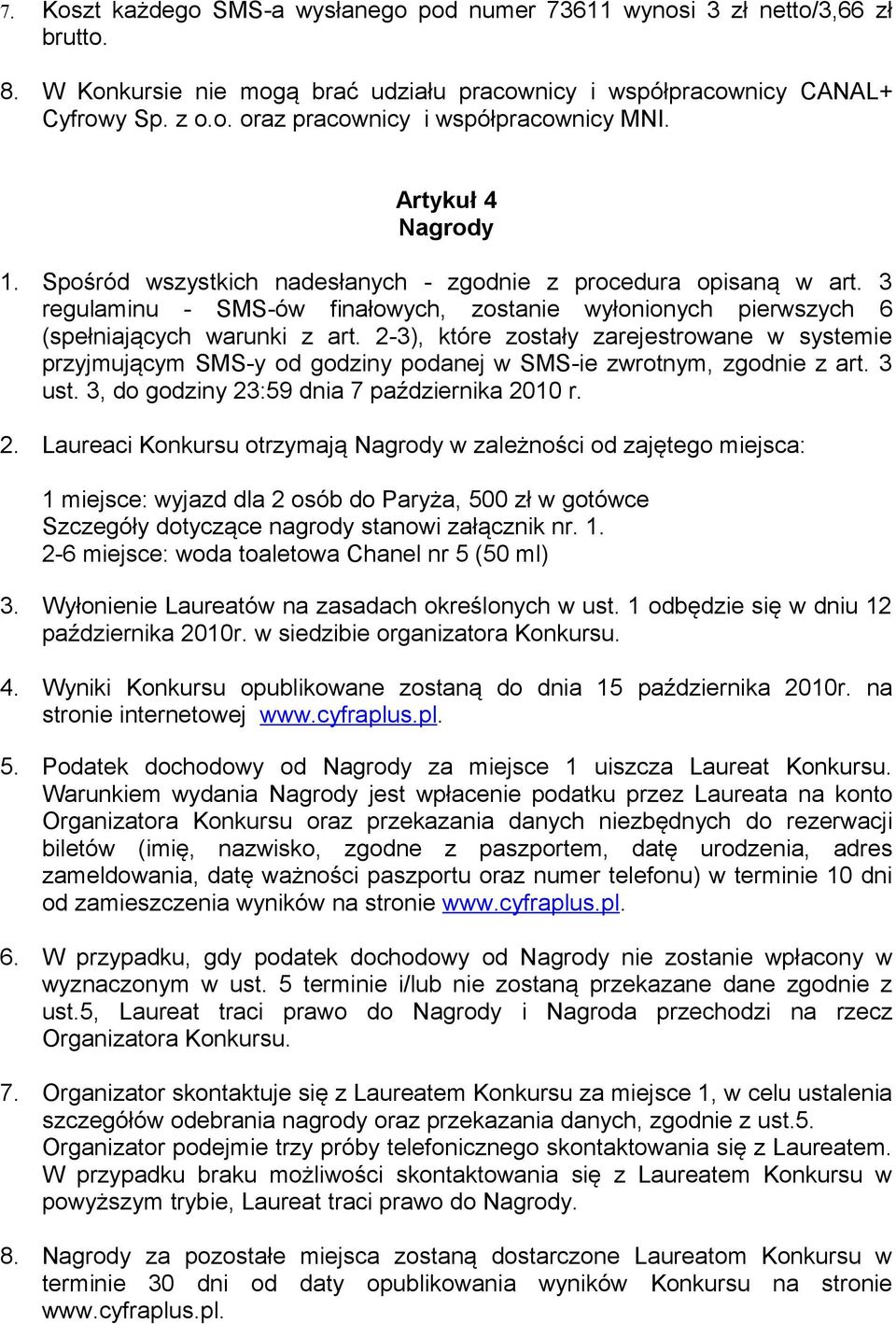 2-3), które zostały zarejestrowane w systemie przyjmującym SMS-y od godziny podanej w SMS-ie zwrotnym, zgodnie z art. 3 ust. 3, do godziny 23