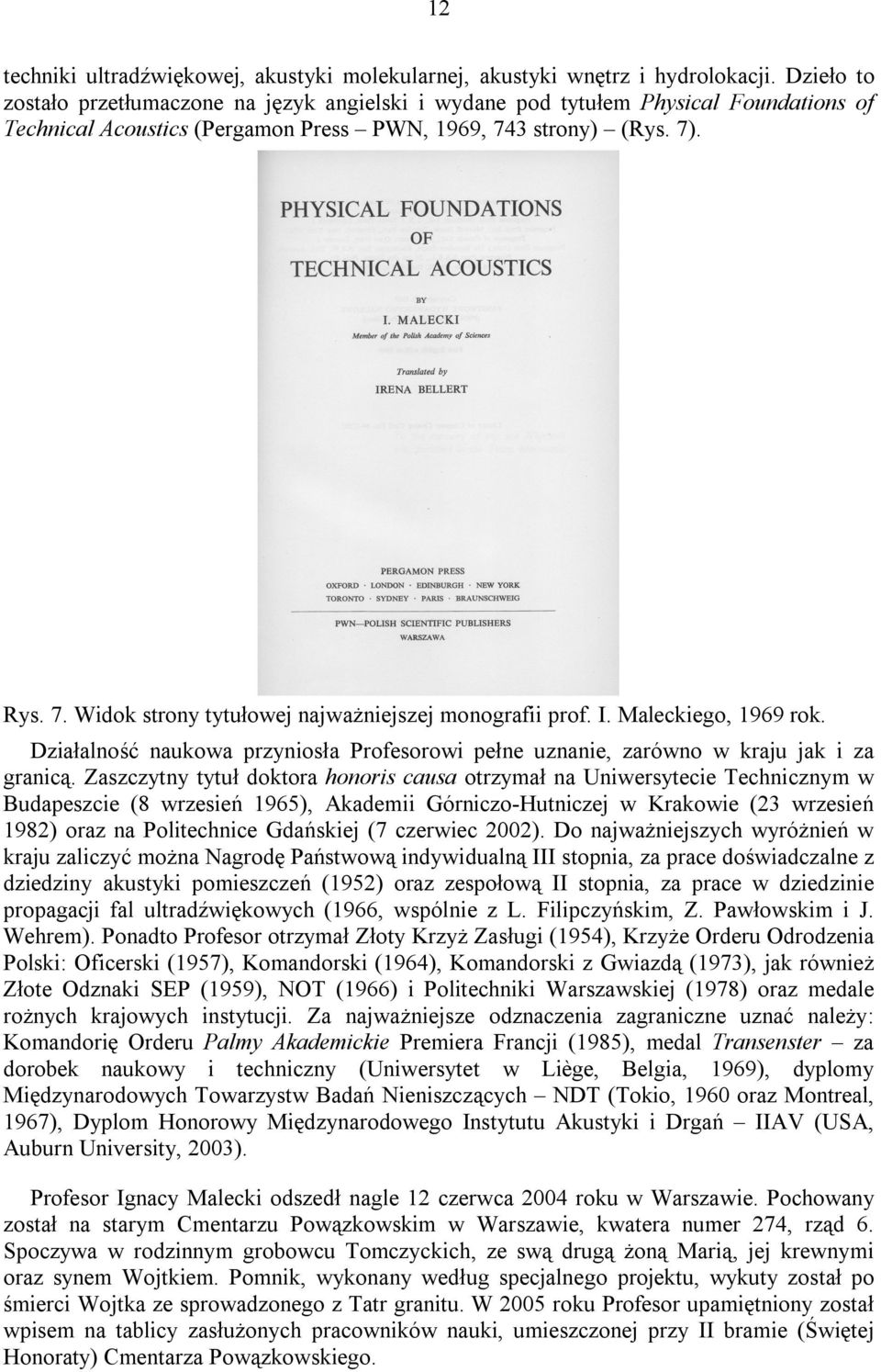 3 strony) (Rys. 7). Rys. 7. Widok strony tytułowej najważniejszej monografii prof. I. Maleckiego, 1969 rok. Działalność naukowa przyniosła Profesorowi pełne uznanie, zarówno w kraju jak i za granicą.