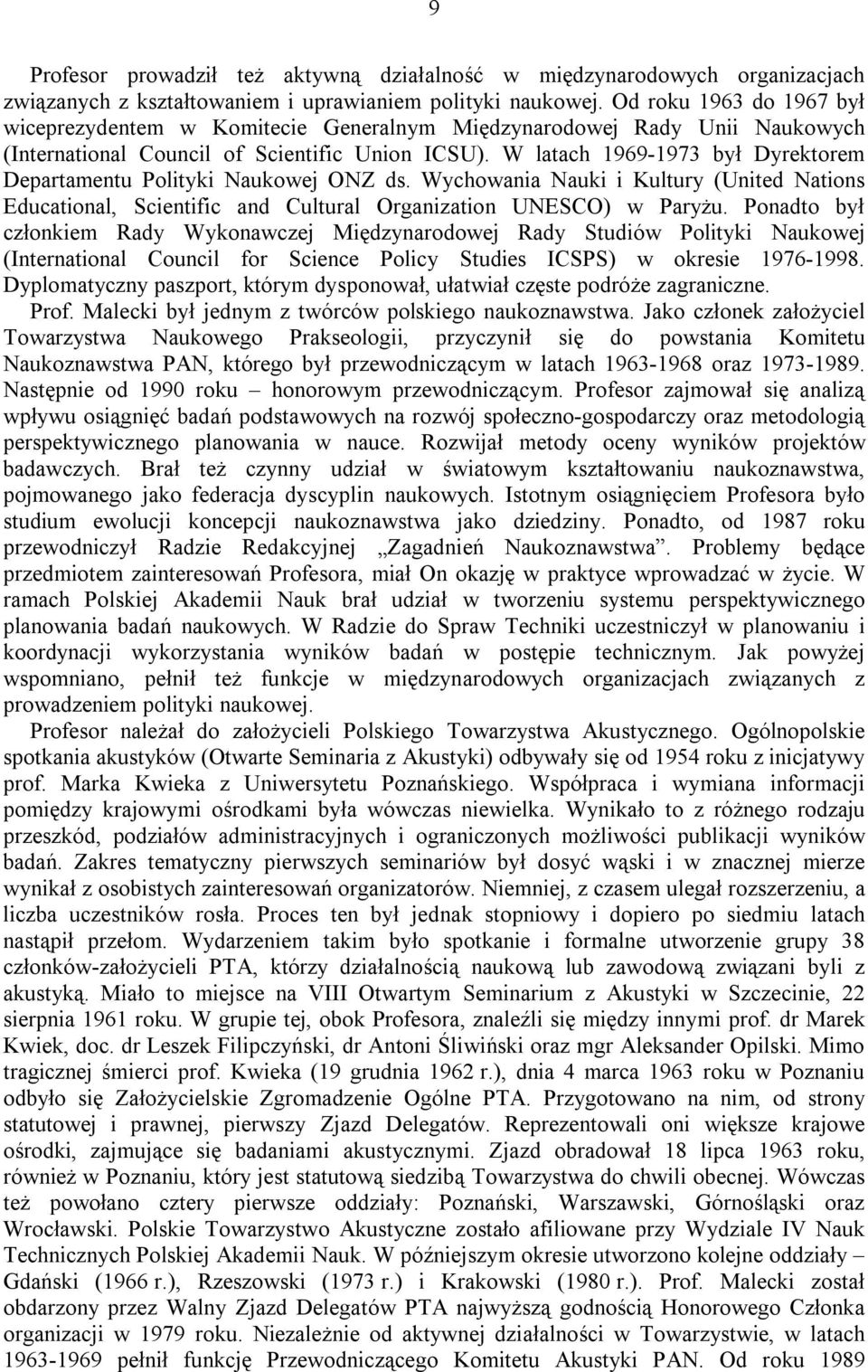 W latach 1969-1973 był Dyrektorem Departamentu Polityki Naukowej ONZ ds. Wychowania Nauki i Kultury (United Nations Educational, Scientific and Cultural Organization UNESCO) w Paryżu.