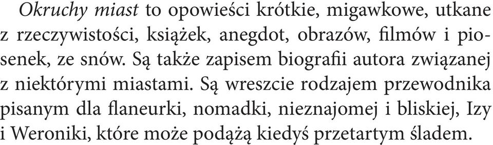 Są także zapisem biografii autora związanej z niektórymi miastami.