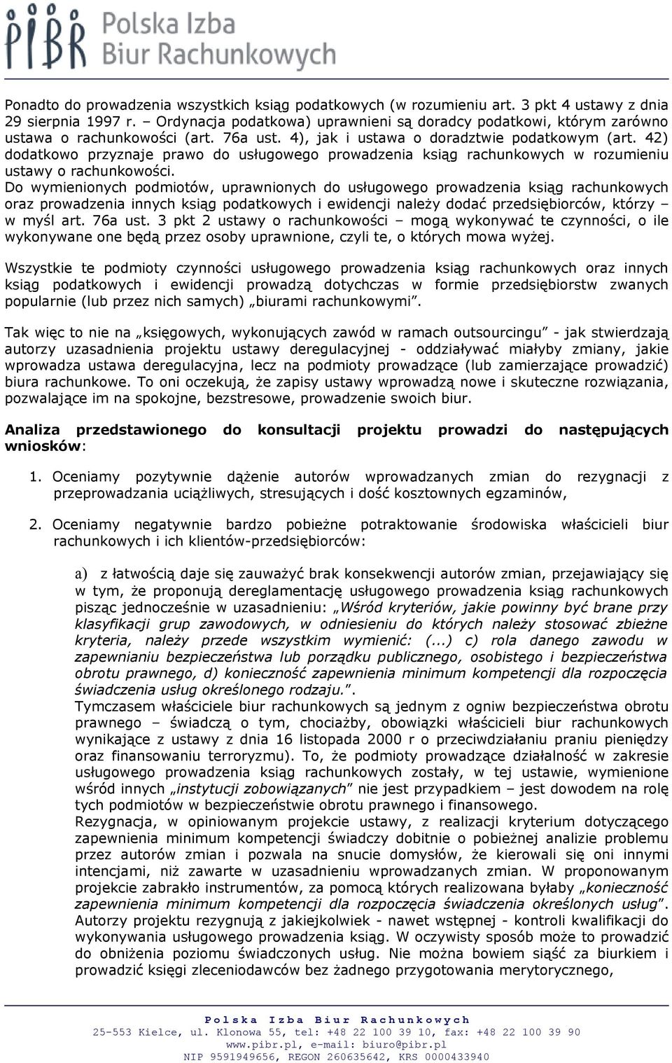 42) dodatkowo przyznaje prawo do usługowego prowadzenia ksiąg rachunkowych w rozumieniu ustawy o rachunkowości.