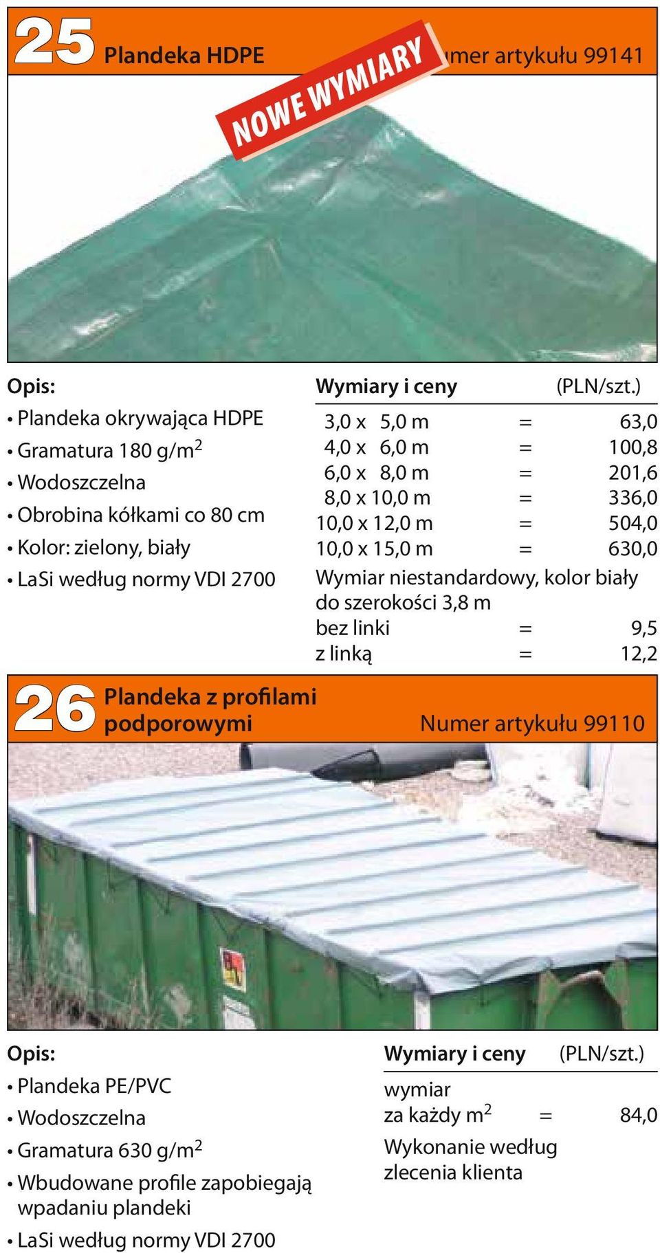 kółkami co 80 cm 10,0 x 12,0 m = 504,0 Kolor: zielony, biały 10,0 x 15,0 m = 630,0 Wymiar niestandardowy, kolor biały do szerokości 3,8 m bez linki =