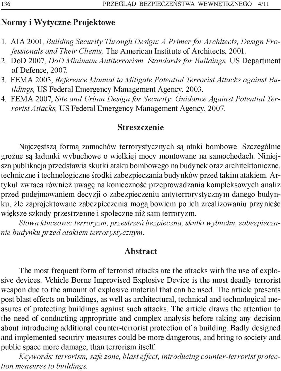 3. FEMA 2003, Reference Manual to Mitigate Potential Terrorist Attacks against Buildings, US Federal Emergency Management Agency, 2003. 4.