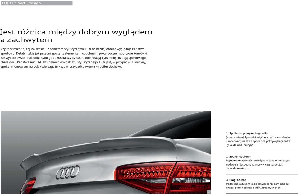 Państwa Audi A4. Uzupełnieniem pakietu stylistycznego Audi jest, w przypadku Limuzyny, spoiler montowany na pokrywie bagażnika, a w przypadku Avanta spoiler dachowy.