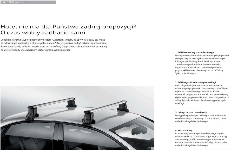 Pomysłowe rozwiązania w zakresie transportu z oferty Oryginalnych akcesoriów Audi pozwalają na wiele swobody w elastycznym kształtowaniu wolnego czasu.