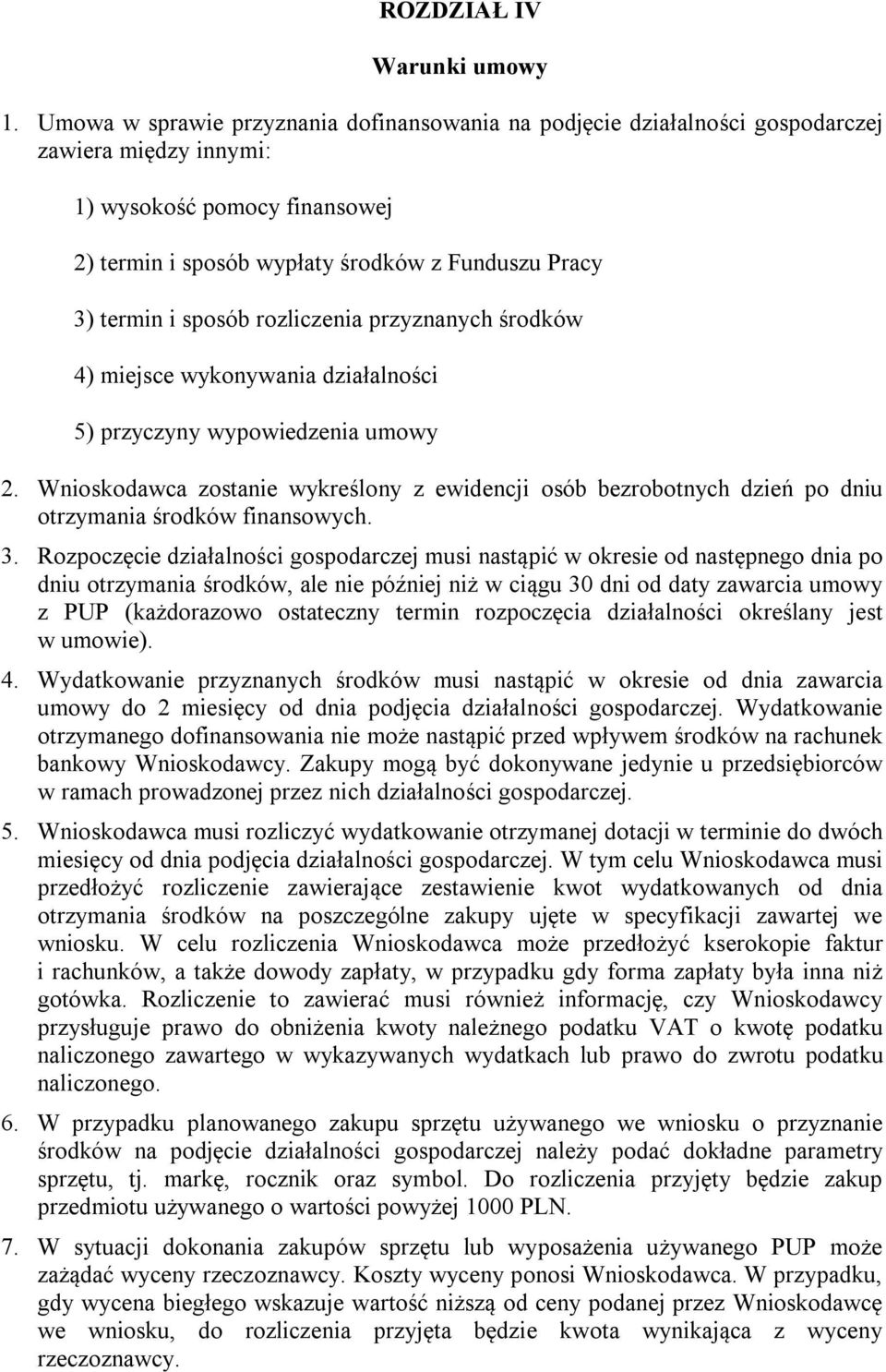 sposób rozliczenia przyznanych środków 4) miejsce wykonywania działalności 5) przyczyny wypowiedzenia umowy 2.