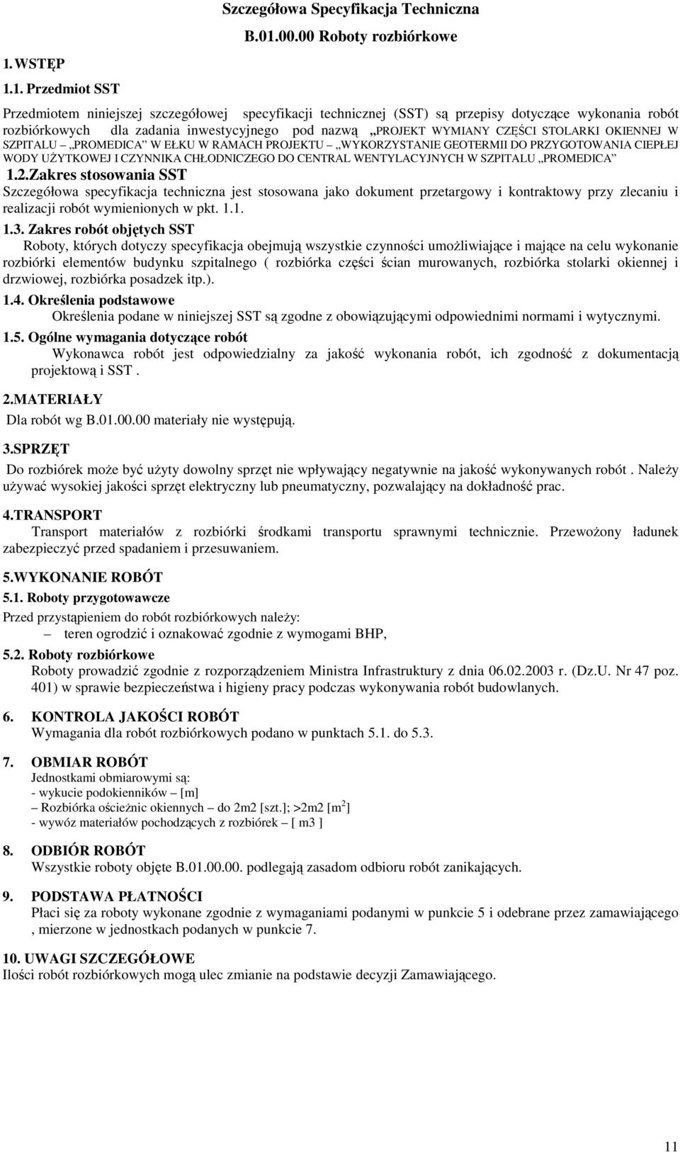 CZĘŚCI STOLARKI OKIENNEJ W SZPITALU PROMEDICA W EŁKU W RAMACH PROJEKTU WYKORZYSTANIE GEOTERMII DO PRZYGOTOWANIA CIEPŁEJ WODY UśYTKOWEJ I CZYNNIKA CHŁODNICZEGO DO CENTRAL WENTYLACYJNYCH W SZPITALU