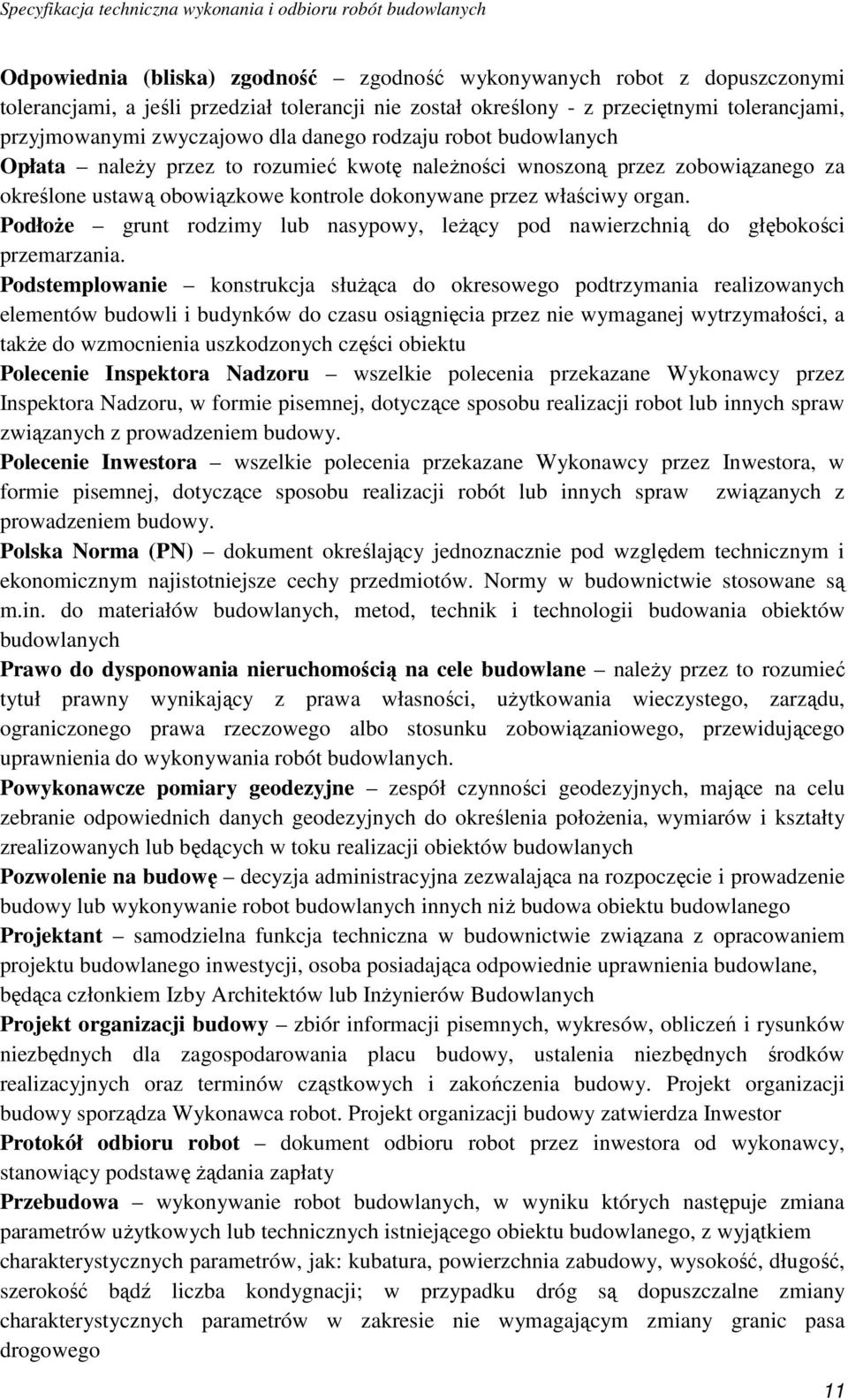 PodłoŜe grunt rodzimy lub nasypowy, leŝący pod nawierzchnią do głębokości przemarzania.